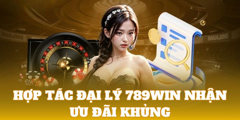 Hợp tác đại lý 789Win được hưởng hàng loạt ưu đãi giá trị