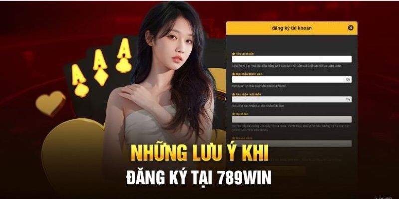 Những điều cần lưu ý khi tham gia đăng ký 789Win