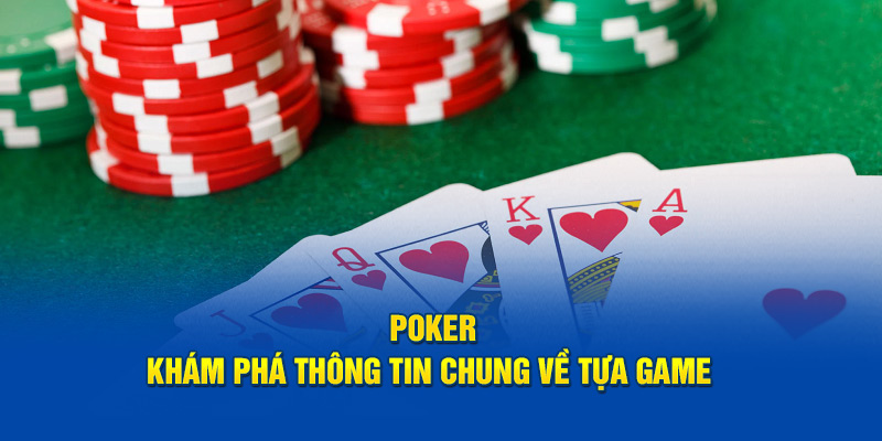 poker-kham-pha-thong-tin-chung-ve-tua-game-789win