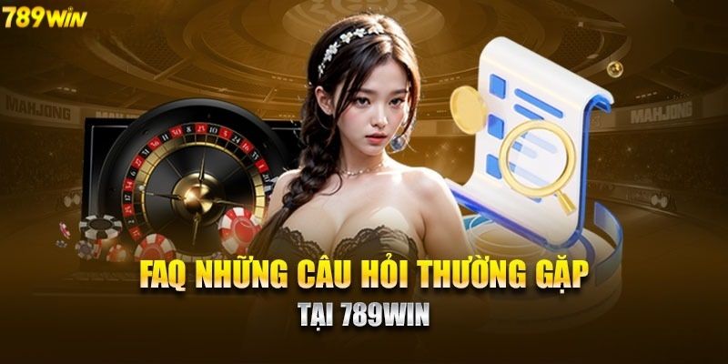 FAQs về rút tiền 789win