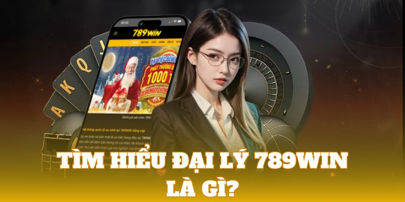 Tìm hiểu chế độ hợp tác đại lý 789Win với cơ hội thu nhập 9 số